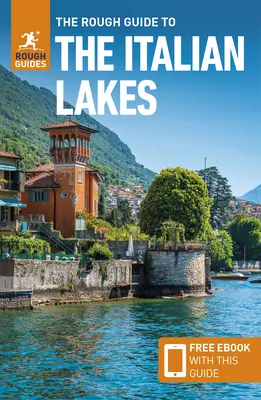 The Rough Guide to Italian Lakes (Przewodnik turystyczny z darmowym ebookiem) - The Rough Guide to Italian Lakes (Travel Guide with Free Ebook)