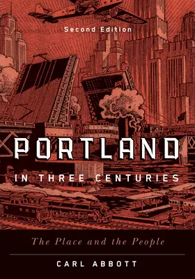 Portland w trzech stuleciach: Miejsce i ludzie - Portland in Three Centuries: The Place and the People