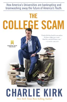 The College Scam: Jak amerykańskie uniwersytety bankrutują i piorą mózgi przyszłości amerykańskiej młodzieży - The College Scam: How America's Universities Are Bankrupting and Brainwashing Away the Future of America's Youth