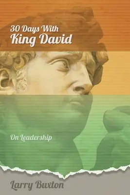 Trzydzieści dni z królem Dawidem: O przywództwie - Thirty Days With King David: On Leadership