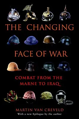 Zmieniające się oblicze wojny: walka od Marny do Iraku - The Changing Face of War: Combat from the Marne to Iraq