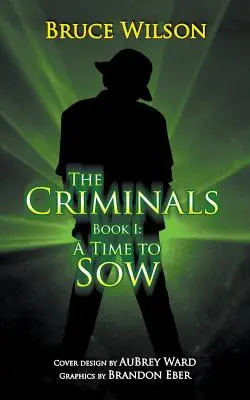Przestępcy - Księga I: Czas siewu - The Criminals - Book I: A Time to Sow