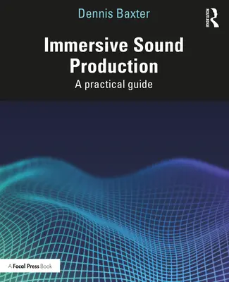 Immersive Sound Production: Praktyczny przewodnik - Immersive Sound Production: A Practical Guide