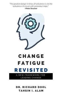 Zmęczenie zmianą: Nowe ramy wprowadzania zmian - Change Fatigue Revisited: A New Framework for Leading Change