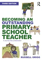 Zostać wybitnym nauczycielem szkoły podstawowej: Podróż, a nie cel - Becoming an Outstanding Primary School Teacher: A Journey, Not a Destination