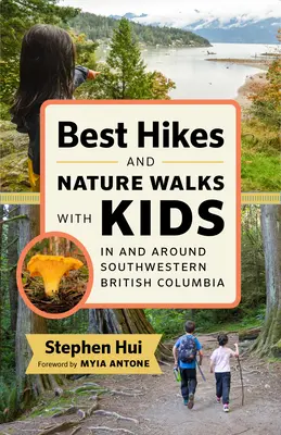 Najlepsze wędrówki i spacery przyrodnicze z dziećmi w południowo-zachodniej Kolumbii Brytyjskiej i okolicach - Best Hikes and Nature Walks with Kids in and Around Southwestern British Columbia