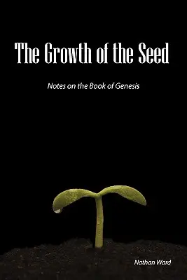 Wzrost nasienia: Uwagi na temat Księgi Rodzaju - The Growth of the Seed: Notes on the Book of Genesis