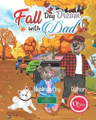 Jesienny sen z tatą: Opowieść przygodowa na Dzień Ojca i Córki - Fall Day Dream With Dad: A Father Daughter Day Adventure Story