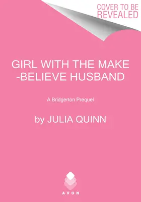 Dziewczyna z mężem na niby: Prequel Bridgerton - Girl with the Make-Believe Husband: A Bridgerton Prequel