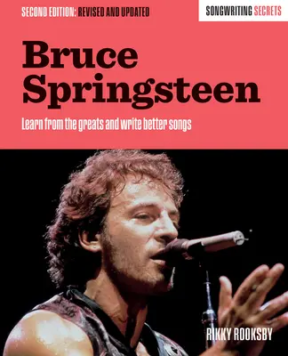 Bruce Springsteen: Sekrety pisania piosenek, poprawione i zaktualizowane - Bruce Springsteen: Songwriting Secrets, Revised and Updated