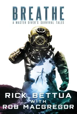 Breathe: Opowieści o przetrwaniu mistrza nurkowania - Breathe: A Master Diver's Survival Tales