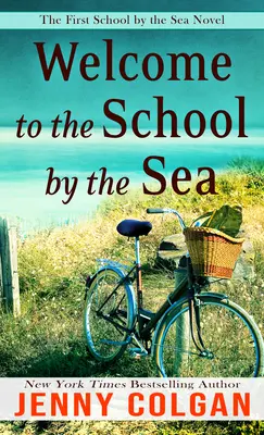 Witamy w szkole nad morzem: Pierwsza powieść o szkole nad morzem - Welcome to the School by the Sea: The First School by the Sea Novel