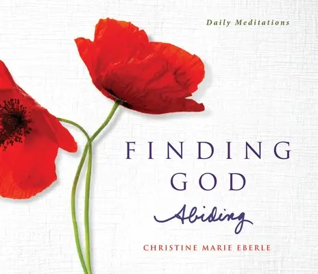 Odnaleźć Boga: Codzienne medytacje - Finding God Abiding: Daily Meditations