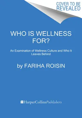 Dla kogo jest dobre samopoczucie: analiza kultury dobrego samopoczucia i tego, co po sobie pozostawia - Who Is Wellness For?: An Examination of Wellness Culture and Who It Leaves Behind