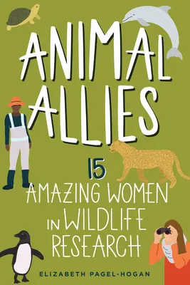 Animal Allies: 15 niesamowitych kobiet w badaniach nad dziką przyrodą - tom 4 - Animal Allies: 15 Amazing Women in Wildlife Researchvolume 4