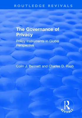 Zarządzanie prywatnością: Instrumenty polityki w perspektywie globalnej - The Governance of Privacy: Policy Instruments in Global Perspective