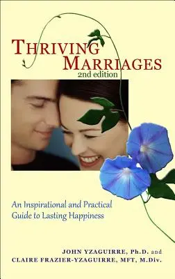 Thriving Marriages: Inspirujący i praktyczny przewodnik po trwałym szczęściu - Thriving Marriages: An Inspirational and Practical Guide to Lasting Happiness