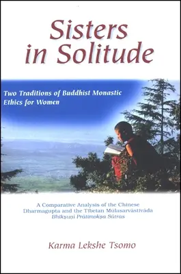 Siostry w samotności: Dwie tradycje buddyjskiej etyki monastycznej dla kobiet. Analiza porównawcza chińskiego Dharmagupty i Tybety. - Sisters in Solitude: Two Traditions of Buddhist Monastic Ethics for Women. a Comparative Analysis of the Chinese Dharmagupta and the Tibeta