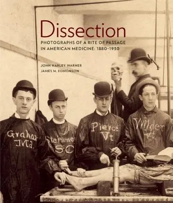 Sekcja zwłok: Fotografie rytuału przejścia w amerykańskiej medycynie 1880a-1930 - Dissection: Photographs of a Rite of Passage in American Medicine 1880a-1930