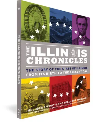 Kroniki Illinois: Historia stanu Illinois - od narodzin do współczesności - The Illinois Chronicles: The Story of the State of Illinois - From Its Birth to the Present Day