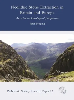Neolityczne wydobycie kamienia w Wielkiej Brytanii i Europie: Perspektywa etnoarcheologiczna - Neolithic Stone Extraction in Britain and Europe: An Ethnoarchaeological Perspective