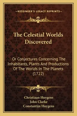 Niebiańskie światy odkryte: Lub przypuszczenia dotyczące mieszkańców, roślin i produkcji światów na planetach - The Celestial Worlds Discovered: Or Conjectures Concerning The Inhabitants, Plants And Productions Of The Worlds In The Planets
