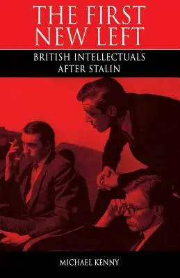 Pierwsza nowa lewica: brytyjscy intelektualiści po Stalinie - First New Left: British Intellectuals After Stalin