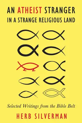 Ateista obcy w obcej religijnej krainie: Wybrane pisma z pasa biblijnego - An Atheist Stranger in a Strange Religious Land: Selected Writings from the Bible Belt