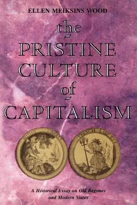 Dziewicza kultura kapitalizmu: Esej historyczny o dawnych reżimach i współczesnych państwach - The Pristine Culture of Capitalism: A Historical Essay on Old Regimes and Modern States