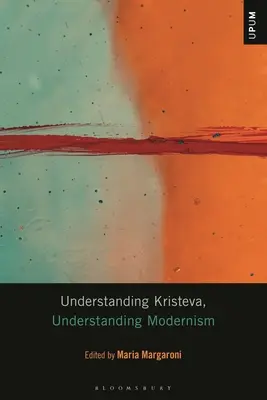 Zrozumieć Kristevą, zrozumieć modernizm - Understanding Kristeva, Understanding Modernism