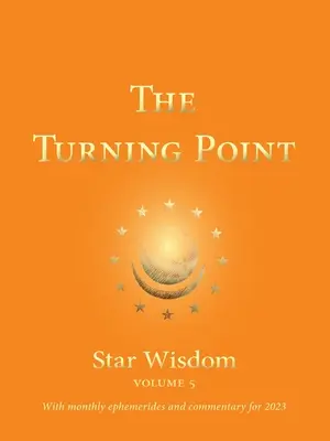 Punkt zwrotny: Star Wisdom, Vol. 5: Z miesięcznymi efemerydami i komentarzem na rok 2023 - The Turning Point: Star Wisdom, Vol. 5: With Monthly Ephemerides and Commentary for 2023