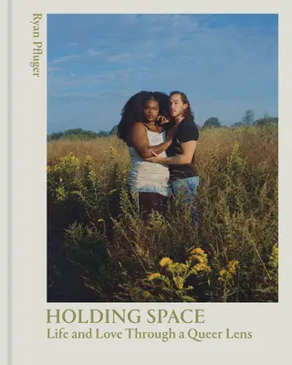 Holding Space: Życie i miłość przez pryzmat queer - Holding Space: Life and Love Through a Queer Lens