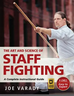 Sztuka i nauka walki sztabowej: Kompletny przewodnik instruktażowy - The Art and Science of Staff Fighting: A Complete Instructional Guide