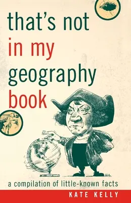 Tego nie ma w moim podręczniku do geografii: Kompilacja mało znanych faktów - That's Not in My Geography Book: A Compilation of Little-Known Facts