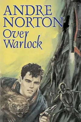 Over Warlock Andre Norton, fantastyka naukowa, przygoda - Over Warlock by Andre Norton, Science Fiction, Adventure