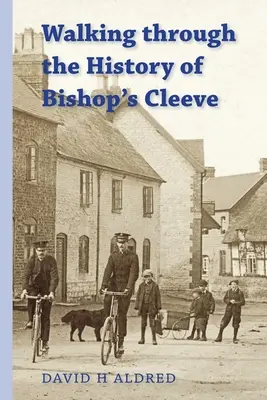 Spacer po historii Bishop's Cleeve - Walking Through the History of Bishop's Cleeve