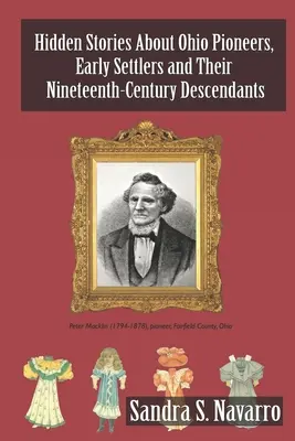 Ukryte historie o pionierach Ohio, wczesnych osadnikach i ich dziewiętnastowiecznych potomkach - Hidden Stories About Ohio Pioneers, Early Settlers and Their Nineteenth-Century Descendants