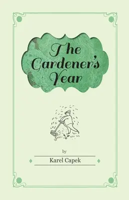 Rok ogrodnika - Ilustrował Josef Capek - The Gardener's Year - Illustrated by Josef Capek