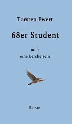 68er Student: oder eine Lerche sein