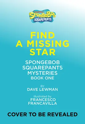 Odnaleźć zaginioną gwiazdę (Tajemnice Spongeboba Kanciastoportego #1) - Find a Missing Star (Spongebob Squarepants Mysteries #1)