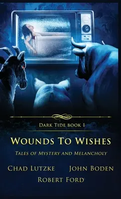 Wounds to Wishes: Opowieści o tajemnicy i melancholii - Wounds to Wishes: Tales of Mystery and Melancholy