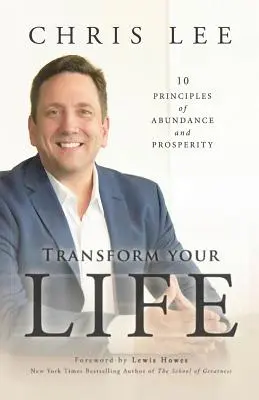 Przemień swoje życie: 10 zasad obfitości i dobrobytu - Transform Your Life: 10 Principles of Abundance and Prosperity