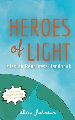 Bohaterowie światła: Podręcznik Mission Readines - Heroes of Light: Mission Readines Handbook