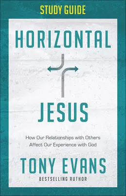 Horyzontalny przewodnik do studiowania Jezusa: Jak nasze relacje z innymi wpływają na nasze doświadczenie Boga - Horizontal Jesus Study Guide: How Our Relationships with Others Affect Our Experience with God