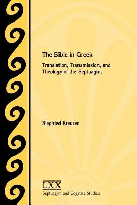 Biblia po grecku: przekład, przekaz i teologia Septuaginty - The Bible in Greek: Translation, Transmission, and Theology of the Septuagint