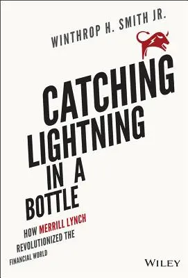 Błyskawica w butelce: jak Merrill Lynch zrewolucjonizował świat finansów - Catching Lightning in a Bottle: How Merrill Lynch Revolutionized the Financial World