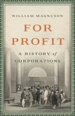 Dla zysku: Historia korporacji - For Profit: A History of Corporations