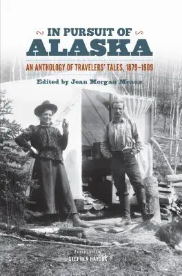 W pogoni za Alaską: Antologia opowieści podróżniczych, 1879-1909 - In Pursuit of Alaska: An Anthology of Travelers' Tales, 1879-1909