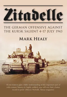 Zitadelle: Niemiecka ofensywa w rejonie Kurska 4-17 lipca 1943 r. - Zitadelle: The German Offensive Against the Kursk Salient 4-17 July 1943