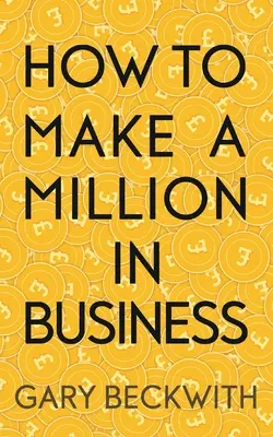Jak zarobić milion w biznesie - How To Make A Million In Business